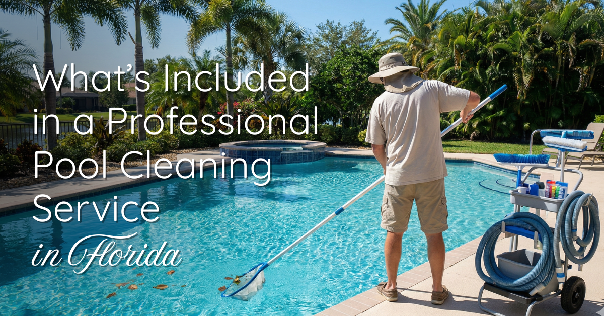 What’s Included in a Professional Pool Cleaning Service in Florida